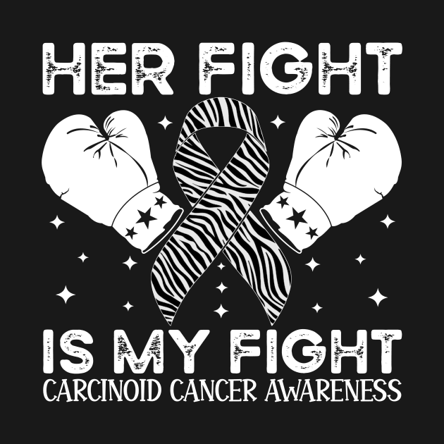 Her Fight Is My Fight Carcinoid Cancer Awareness by Geek-Down-Apparel