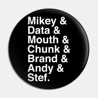 Mikey, Data, Mouth, Chunk, Brand, Andy & Stef Pin