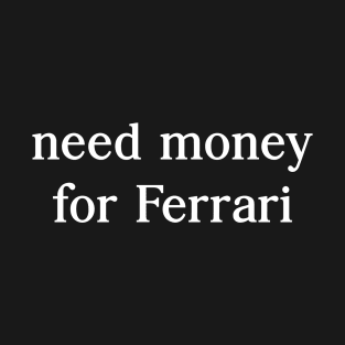 Need money for Ferrari T-Shirt