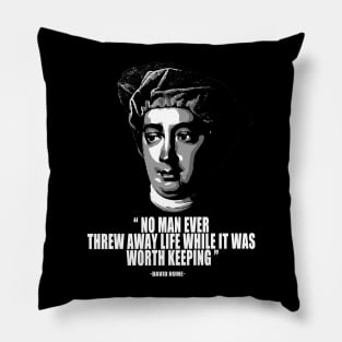 No man ever threw away life while it was worth keeping david hume quotes Pillow
