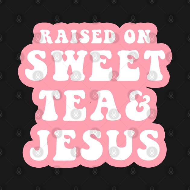 Raised On Sweet Tea And Jesus by CityNoir