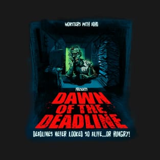 Dawn of the Deadline T-Shirt