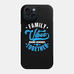 Family Reunion Family Vibes Making Memories Matching Phone Case