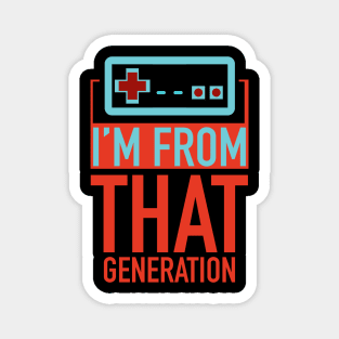 I'm From That Generation. Father's Day Gift Magnet