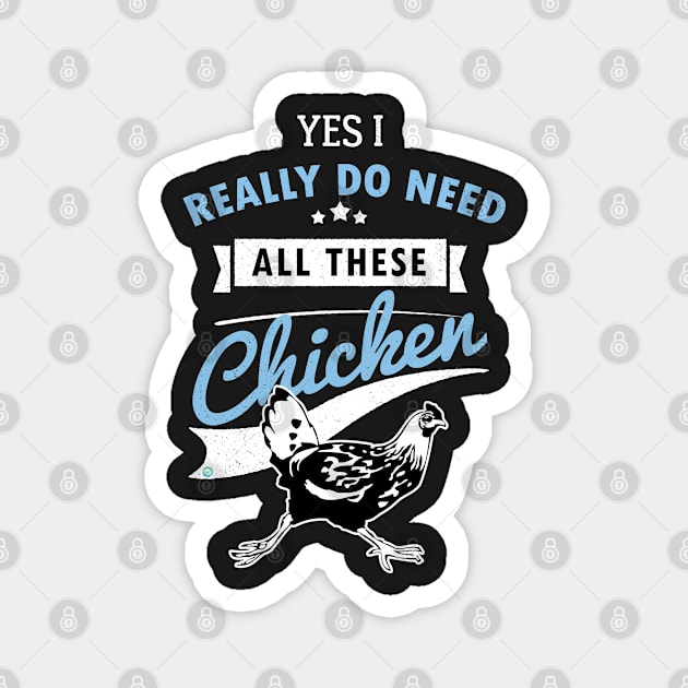 Yes I Really Do Need All These Chicken Magnet by woormle