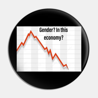 Gender? In this Economy? Pin