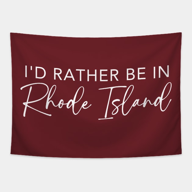 I'd Rather Be In Rhode Island Tapestry by RefinedApparelLTD