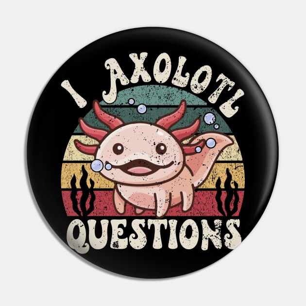 I Axolotl Questions Funny Pin by wizardwenderlust