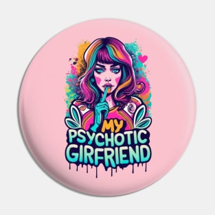 I Love My Psychotic Girlfriend Funny I heart my Girlfriend Pin