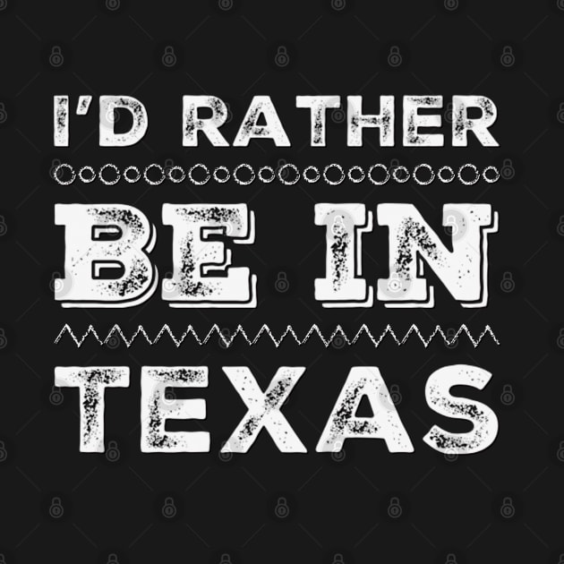 Love Texas I'd rather be in Texas Cute Vacation Holiday trip by BoogieCreates