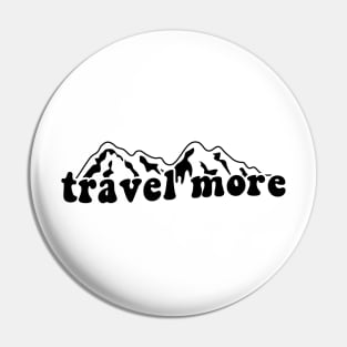 Travel More Pin