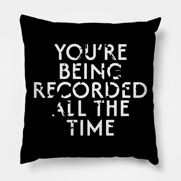 You are being recorded at all times Pillow by BarbaraShirts