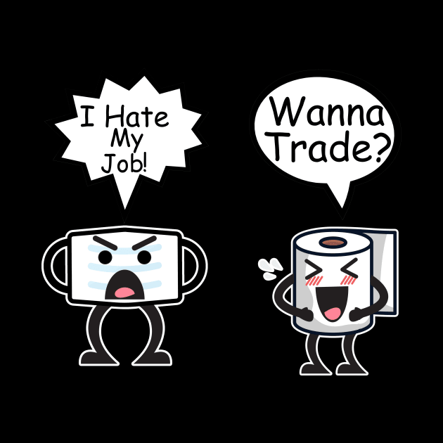 Funny I Love My Job I Hate My Job Mask And Toilet Paper by StudioResistance