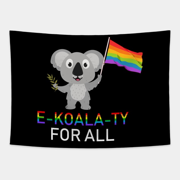 E-KOALA-Ty For All LGBT Lesbian Gay Pride Tapestry by LotusTee