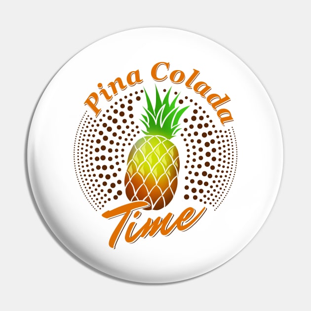 'Pineapple Pina Colada Time' Awesome Pina Colada Gift Pin by ourwackyhome