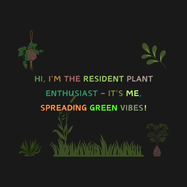 Hi, I'm the resident plant enthusiast – it's me, spreading green vibes! by HALLSHOP