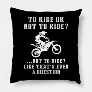 Rev Up the Chuckles: To Ride or Not to Ride? Like That's Even a Question! Pillow