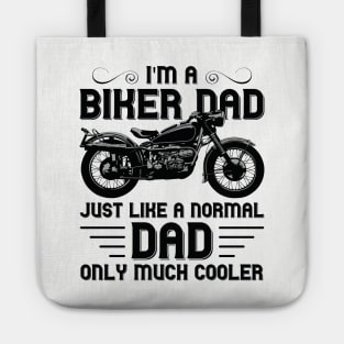 I'm a Biker Dad Just Like a Normal Dad Only Much Cooler Tote