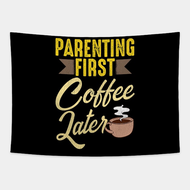 Parenting First Coffee Later Tapestry by PixelArt