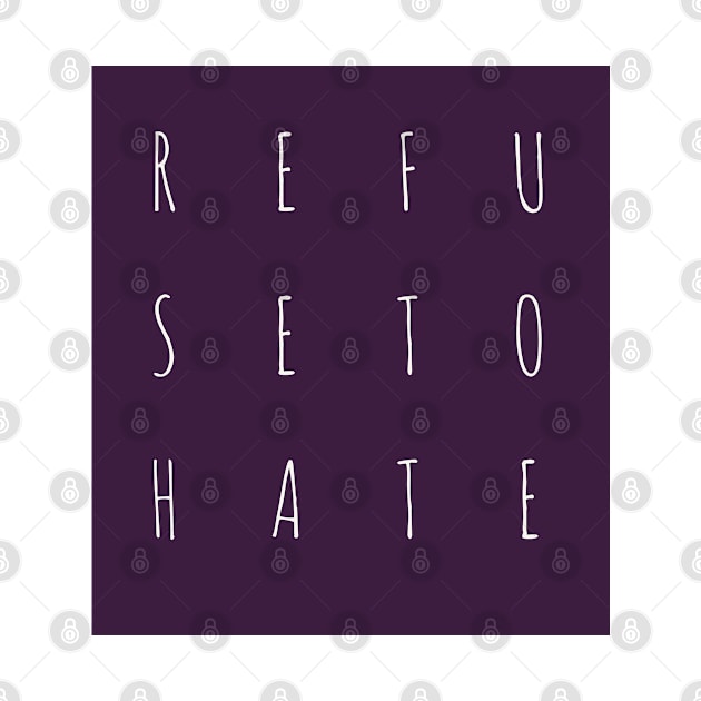 Refuse to Hate by Imaginate