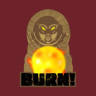 Burn! T-Shirt