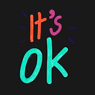 It's OK T-Shirt