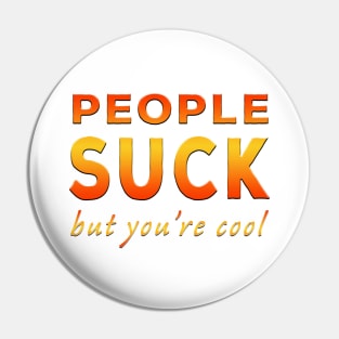 People Suck But You're Cool Orange Pin