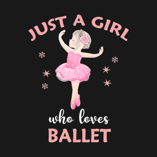 Just a Girl Who Loves Ballet T-Shirt