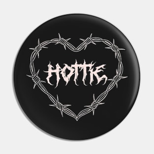 Hardcore hottie Pin