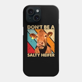 Don't Be A Salty Heifer cows lover vintage farm Phone Case