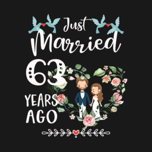 63rd Anniversary Just Married 63 Years Ago 63rd Wedding Anniversary