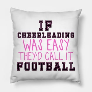 If Cheerleading Was Easy They'd Call It Football Pillow