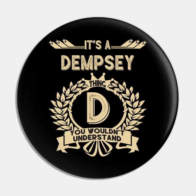 Dempsey Name - It Is A Dempsey Thing You Wouldnt Understand Pin by OrdiesHarrell