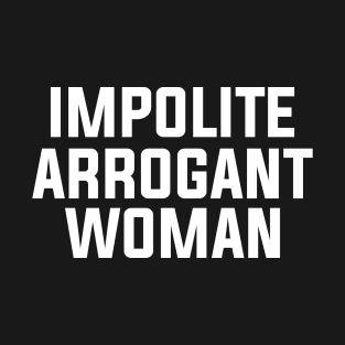 Impolite Arrogant Woman Elizabeth Warren Shirt T-Shirt