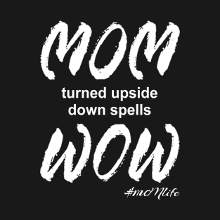 #MOMlife - Upside Down Spells Wow T-Shirt