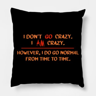 I Am Crazy. Pillow