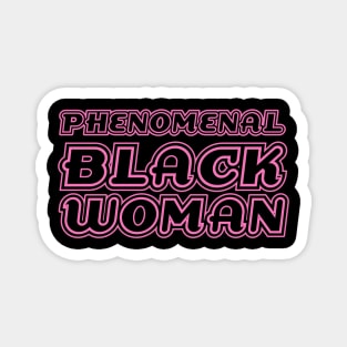 Phenomenal Black Woman, Black Queen, Black Girl Magic, African American Woman Magnet