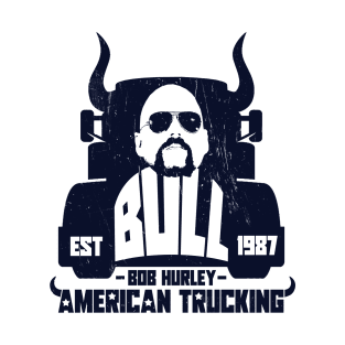 Bull Hurley - American Trucking T-Shirt