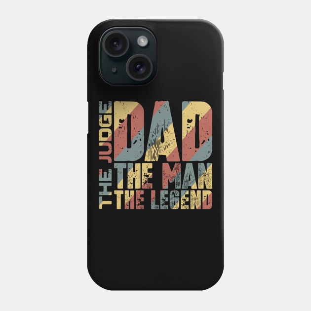 Dad The Man The Judge The Legend Phone Case by colorsplash