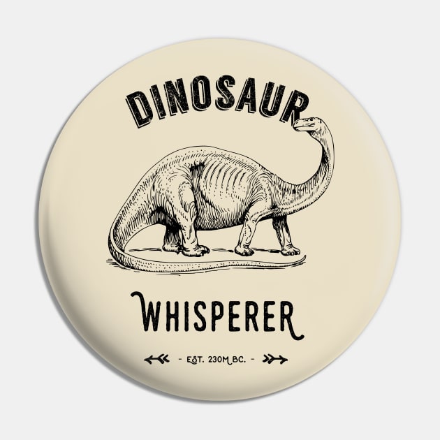 Dinosaur Whisperer - Black text Pin by Pushloop