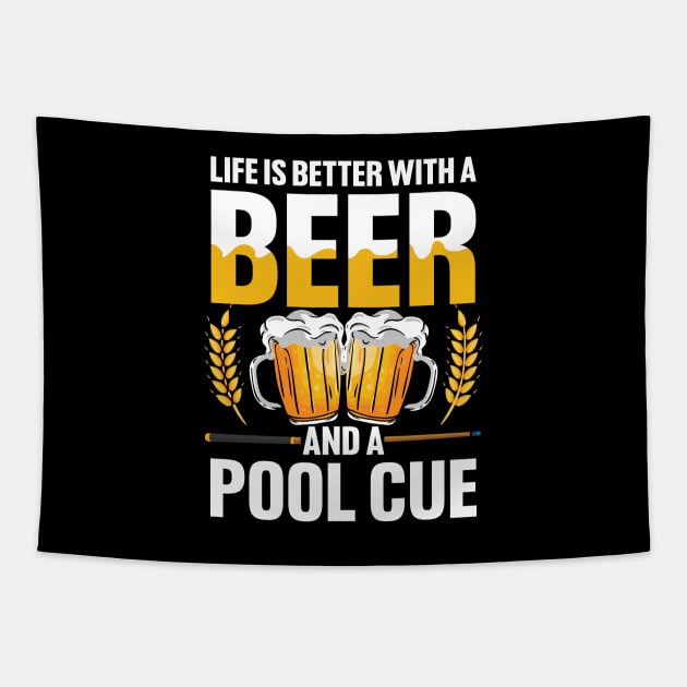 Life is Better wth a Beer and a Pool Cue Tapestry by maxcode