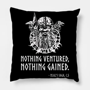 Viking Proverb - Nothing ventured, nothing gained. Pillow