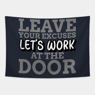 LET'S WORK - LEAVE YOUR EXCUSES AT THE DOOR Tapestry