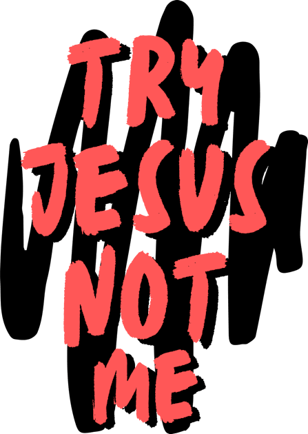 Try Jesus Not Me | Christian Typography Kids T-Shirt by All Things Gospel