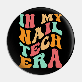 Groovy in My Nail Tech Era Nail Tech Funny Retro Pin