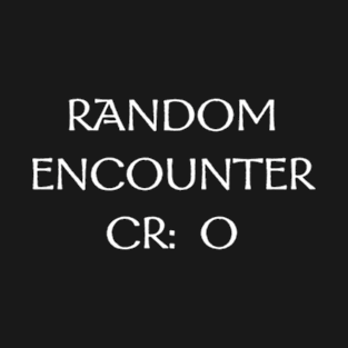 Random Encounter CR: 0 T-Shirt