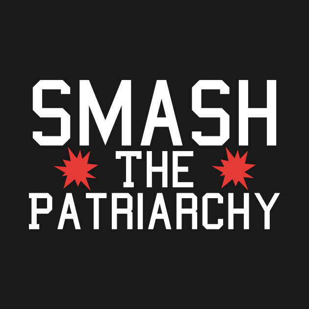 Smash The Patriarchy Feminist Female Empowerment Feminism by fromherotozero