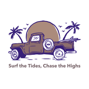 Beach Surfing Surf the Tides, Chase the Highs. T-Shirt