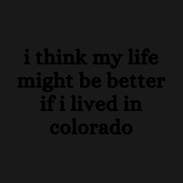 I think my life might be better if I lived in Colorado - Renee Rapp - Everything to Everyone by tziggles