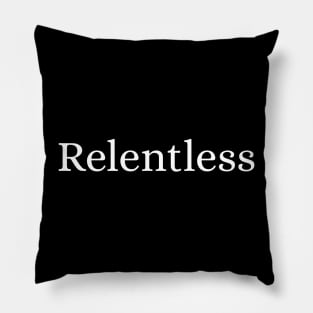 Relentless Pillow